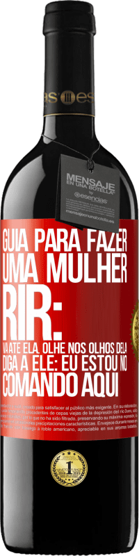 39,95 € Envio grátis | Vinho tinto Edição RED MBE Reserva Guia para fazer uma mulher rir: Vá até ela. Olhe nos olhos dela. Diga a ele: eu estou no comando aqui Etiqueta Vermelha. Etiqueta personalizável Reserva 12 Meses Colheita 2014 Tempranillo