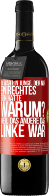 39,95 € Kostenloser Versand | Rotwein RED Ausgabe MBE Reserve Da war ein Junge, der nur ein rechtes Bein hatte. Warum? Weil das andere das Linke war Rote Markierung. Anpassbares Etikett Reserve 12 Monate Ernte 2014 Tempranillo