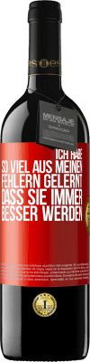 39,95 € Kostenloser Versand | Rotwein RED Ausgabe MBE Reserve Ich habe so viel aus meinen Fehlern gelernt, dass sie immer besser werden Rote Markierung. Anpassbares Etikett Reserve 12 Monate Ernte 2014 Tempranillo