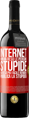 39,95 € Spedizione Gratuita | Vino rosso Edizione RED MBE Riserva Internet non ha reso le persone stupide, ha reso più facile rendere pubblica la stupidità Etichetta Rossa. Etichetta personalizzabile Riserva 12 Mesi Raccogliere 2014 Tempranillo