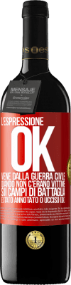 39,95 € Spedizione Gratuita | Vino rosso Edizione RED MBE Riserva L'espressione OK viene dalla guerra civile, quando non c'erano vittime sui campi di battaglia, è stato annotato 0 ucciso (OK) Etichetta Rossa. Etichetta personalizzabile Riserva 12 Mesi Raccogliere 2014 Tempranillo