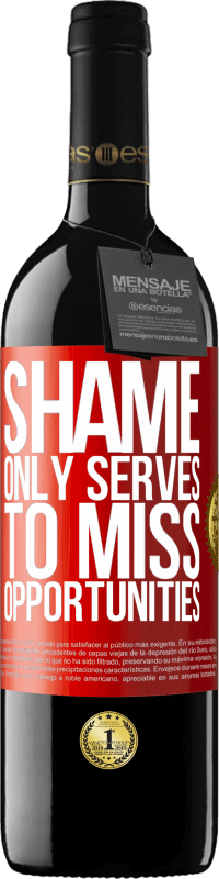 39,95 € Free Shipping | Red Wine RED Edition MBE Reserve Shame only serves to miss opportunities Red Label. Customizable label Reserve 12 Months Harvest 2014 Tempranillo
