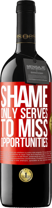 39,95 € Free Shipping | Red Wine RED Edition MBE Reserve Shame only serves to miss opportunities Red Label. Customizable label Reserve 12 Months Harvest 2015 Tempranillo