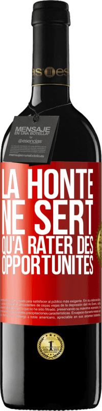 39,95 € Envoi gratuit | Vin rouge Édition RED MBE Réserve La honte ne sert qu'à rater des opportunités Étiquette Rouge. Étiquette personnalisable Réserve 12 Mois Récolte 2015 Tempranillo