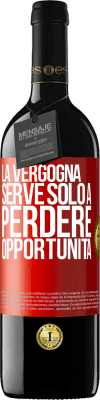 39,95 € Spedizione Gratuita | Vino rosso Edizione RED MBE Riserva La vergogna serve solo a perdere opportunità Etichetta Rossa. Etichetta personalizzabile Riserva 12 Mesi Raccogliere 2015 Tempranillo