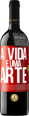 39,95 € Envio grátis | Vinho tinto Edição RED MBE Reserva A vida é uma arte Etiqueta Vermelha. Etiqueta personalizável Reserva 12 Meses Colheita 2016 Tempranillo