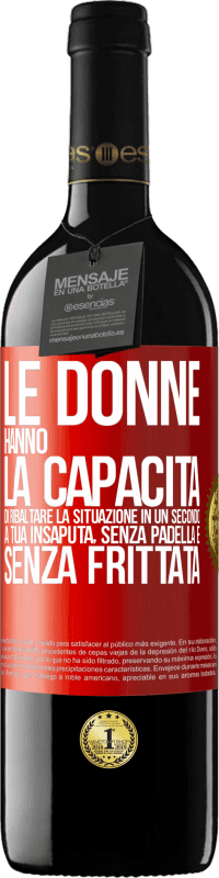 39,95 € Spedizione Gratuita | Vino rosso Edizione RED MBE Riserva Le donne hanno la capacità di ribaltare la situazione in un secondo. A tua insaputa, senza padella e senza frittata Etichetta Rossa. Etichetta personalizzabile Riserva 12 Mesi Raccogliere 2014 Tempranillo