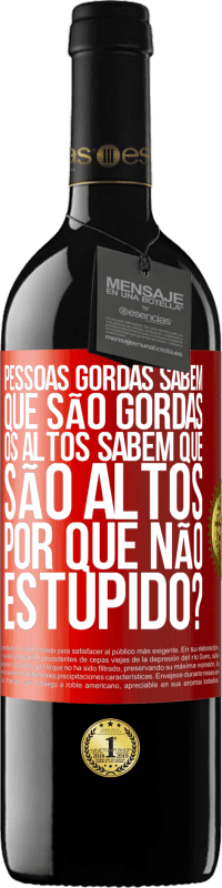 39,95 € Envio grátis | Vinho tinto Edição RED MBE Reserva Pessoas gordas sabem que são gordas. Os altos sabem que são altos. Por que não estúpido? Etiqueta Vermelha. Etiqueta personalizável Reserva 12 Meses Colheita 2014 Tempranillo