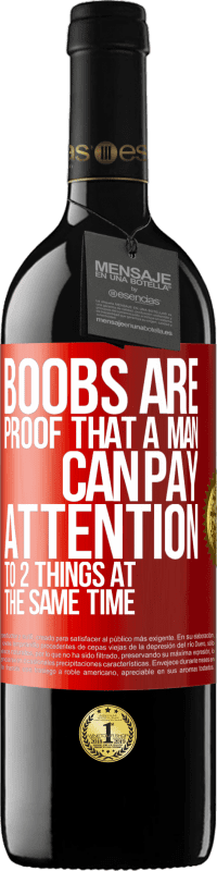 39,95 € Free Shipping | Red Wine RED Edition MBE Reserve Boobs are proof that a man can pay attention to 2 things at the same time Red Label. Customizable label Reserve 12 Months Harvest 2015 Tempranillo