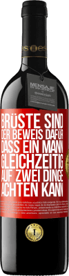 39,95 € Kostenloser Versand | Rotwein RED Ausgabe MBE Reserve Brüste sind der Beweis dafür, dass ein Mann gleichzeitig auf zwei Dinge achten kann Rote Markierung. Anpassbares Etikett Reserve 12 Monate Ernte 2014 Tempranillo