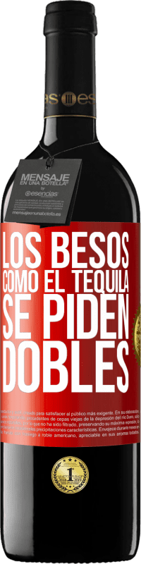 39,95 € Envío gratis | Vino Tinto Edición RED MBE Reserva Los besos como el tequila. Se piden dobles Etiqueta Roja. Etiqueta personalizable Reserva 12 Meses Cosecha 2014 Tempranillo