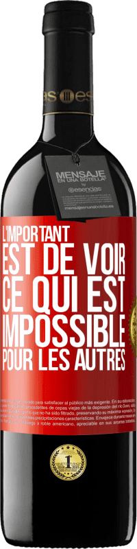 39,95 € Envoi gratuit | Vin rouge Édition RED MBE Réserve L'important est de voir ce qui est impossible pour les autres Étiquette Rouge. Étiquette personnalisable Réserve 12 Mois Récolte 2014 Tempranillo