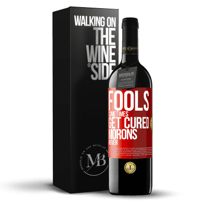 «Fools sometimes get cured, morons never» RED Edition MBE Reserve