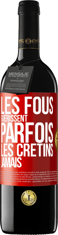 39,95 € Envoi gratuit | Vin rouge Édition RED MBE Réserve Les fous guérissent parfois, les crétins jamais Étiquette Rouge. Étiquette personnalisable Réserve 12 Mois Récolte 2014 Tempranillo