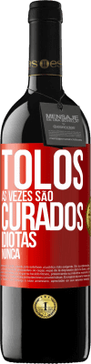 39,95 € Envio grátis | Vinho tinto Edição RED MBE Reserva Tolos às vezes são curados, idiotas nunca Etiqueta Vermelha. Etiqueta personalizável Reserva 12 Meses Colheita 2016 Tempranillo