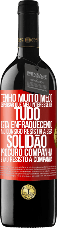 39,95 € Envio grátis | Vinho tinto Edição RED MBE Reserva Tenho muito medo de pensar que meu interesse por tudo está enfraquecendo. Não consigo resistir a essa solidão. Procuro Etiqueta Vermelha. Etiqueta personalizável Reserva 12 Meses Colheita 2014 Tempranillo