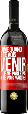 39,95 € Envoi gratuit | Vin rouge Édition RED MBE Réserve J'aime quand je te vois venir et je ne parle pas de te voir marcher Étiquette Rouge. Étiquette personnalisable Réserve 12 Mois Récolte 2014 Tempranillo