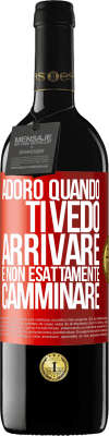 39,95 € Spedizione Gratuita | Vino rosso Edizione RED MBE Riserva Adoro quando ti vedo arrivare e non esattamente camminare Etichetta Rossa. Etichetta personalizzabile Riserva 12 Mesi Raccogliere 2015 Tempranillo