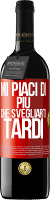 39,95 € Spedizione Gratuita | Vino rosso Edizione RED MBE Riserva Mi piaci di più che svegliarti tardi Etichetta Rossa. Etichetta personalizzabile Riserva 12 Mesi Raccogliere 2014 Tempranillo