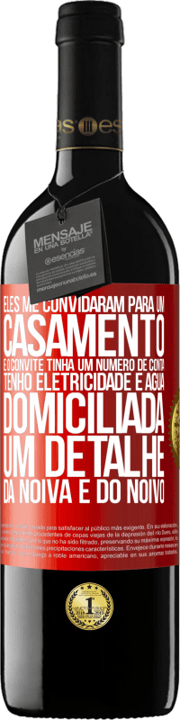 39,95 € Envio grátis | Vinho tinto Edição RED MBE Reserva Eles me convidaram para um casamento e o convite tinha um número de conta. Tenho eletricidade e água domiciliada. Um detalhe Etiqueta Vermelha. Etiqueta personalizável Reserva 12 Meses Colheita 2014 Tempranillo