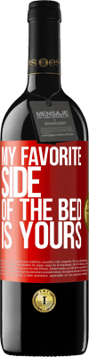 39,95 € Free Shipping | Red Wine RED Edition MBE Reserve My favorite side of the bed is yours Red Label. Customizable label Reserve 12 Months Harvest 2016 Tempranillo