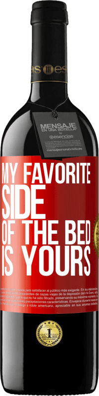 39,95 € Free Shipping | Red Wine RED Edition MBE Reserve My favorite side of the bed is yours Red Label. Customizable label Reserve 12 Months Harvest 2014 Tempranillo