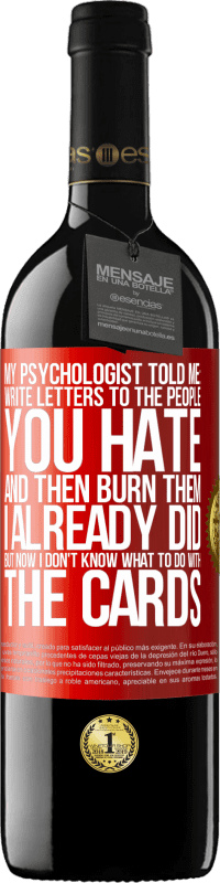 39,95 € Free Shipping | Red Wine RED Edition MBE Reserve My psychologist told me: write letters to the people you hate and then burn them. I already did, but now I don't know what Red Label. Customizable label Reserve 12 Months Harvest 2015 Tempranillo