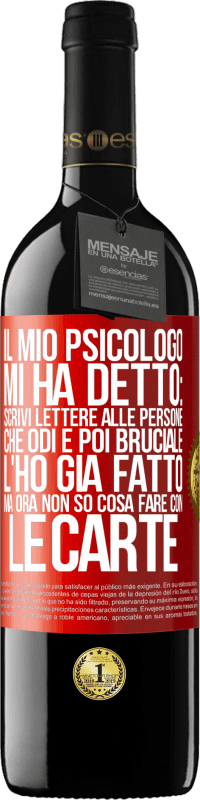 39,95 € Spedizione Gratuita | Vino rosso Edizione RED MBE Riserva Il mio psicologo mi ha detto: scrivi lettere alle persone che odi e poi bruciale. L'ho già fatto, ma ora non so cosa fare Etichetta Rossa. Etichetta personalizzabile Riserva 12 Mesi Raccogliere 2014 Tempranillo