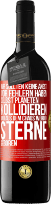 39,95 € Kostenloser Versand | Rotwein RED Ausgabe MBE Reserve Wir sollten keine Angst vor Fehlern haben, selbst Planeten kollidieren und aus dem Chaos werden Sterne geboren Rote Markierung. Anpassbares Etikett Reserve 12 Monate Ernte 2015 Tempranillo