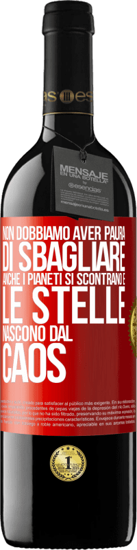 39,95 € Spedizione Gratuita | Vino rosso Edizione RED MBE Riserva Non dobbiamo aver paura di sbagliare, anche i pianeti si scontrano e le stelle nascono dal caos Etichetta Rossa. Etichetta personalizzabile Riserva 12 Mesi Raccogliere 2015 Tempranillo