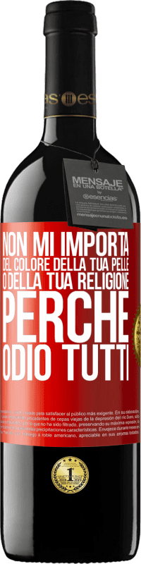 39,95 € Spedizione Gratuita | Vino rosso Edizione RED MBE Riserva Non mi importa del colore della tua pelle o della tua religione perché odio tutti Etichetta Rossa. Etichetta personalizzabile Riserva 12 Mesi Raccogliere 2014 Tempranillo