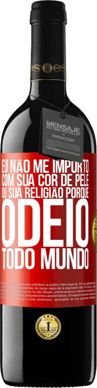 39,95 € Envio grátis | Vinho tinto Edição RED MBE Reserva Eu não me importo com sua cor de pele ou sua religião porque odeio todo mundo Etiqueta Vermelha. Etiqueta personalizável Reserva 12 Meses Colheita 2014 Tempranillo