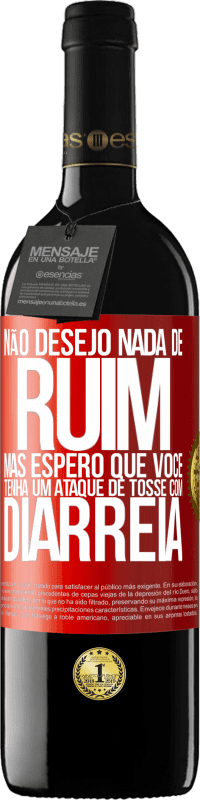 39,95 € Envio grátis | Vinho tinto Edição RED MBE Reserva Não desejo nada de ruim, mas espero que você tenha um ataque de tosse com diarréia Etiqueta Vermelha. Etiqueta personalizável Reserva 12 Meses Colheita 2015 Tempranillo