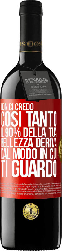 39,95 € Spedizione Gratuita | Vino rosso Edizione RED MBE Riserva Non ci credo così tanto. Il 90% della tua bellezza deriva dal modo in cui ti guardo Etichetta Rossa. Etichetta personalizzabile Riserva 12 Mesi Raccogliere 2016 Tempranillo