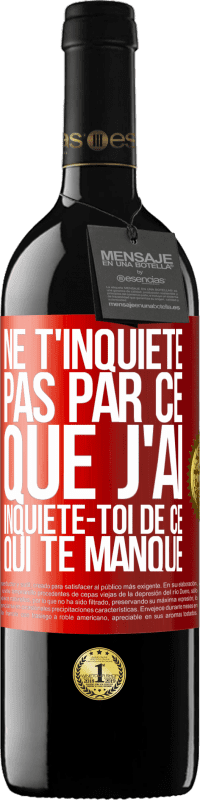 39,95 € Envoi gratuit | Vin rouge Édition RED MBE Réserve Ne t'inquiète pas par ce que j'ai, inquiète-toi de ce qui te manque Étiquette Rouge. Étiquette personnalisable Réserve 12 Mois Récolte 2015 Tempranillo