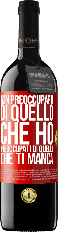 39,95 € Spedizione Gratuita | Vino rosso Edizione RED MBE Riserva Non preoccuparti di quello che ho, preoccupati di quello che ti manca Etichetta Rossa. Etichetta personalizzabile Riserva 12 Mesi Raccogliere 2016 Tempranillo