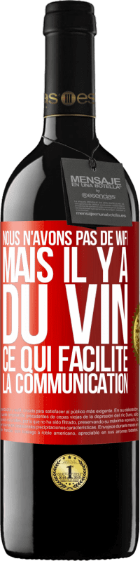 39,95 € Envoi gratuit | Vin rouge Édition RED MBE Réserve Nous n'avons pas de Wifi, mais il y a du vin, ce qui facilite la communication Étiquette Rouge. Étiquette personnalisable Réserve 12 Mois Récolte 2014 Tempranillo