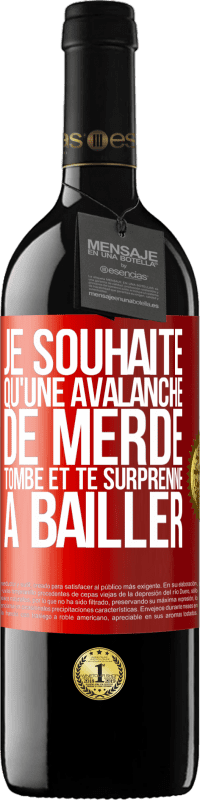 39,95 € Envoi gratuit | Vin rouge Édition RED MBE Réserve Je souhaite qu'une avalanche de merde tombe et te surprenne à bâiller Étiquette Rouge. Étiquette personnalisable Réserve 12 Mois Récolte 2015 Tempranillo