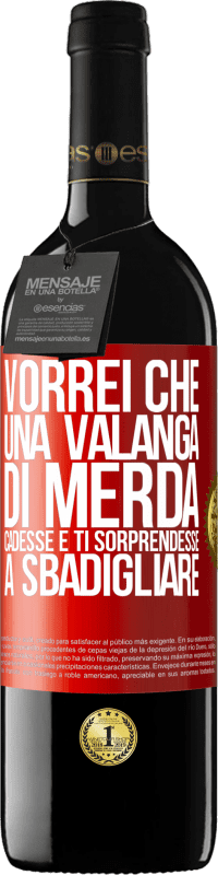 39,95 € Spedizione Gratuita | Vino rosso Edizione RED MBE Riserva Vorrei che una valanga di merda cadesse e ti sorprendesse a sbadigliare Etichetta Rossa. Etichetta personalizzabile Riserva 12 Mesi Raccogliere 2015 Tempranillo