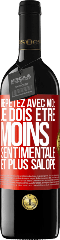 39,95 € Envoi gratuit | Vin rouge Édition RED MBE Réserve Répétez avec moi: je dois être moins sentimentale et plus salope Étiquette Rouge. Étiquette personnalisable Réserve 12 Mois Récolte 2014 Tempranillo