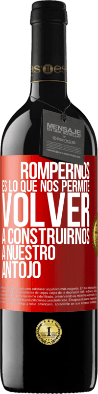 39,95 € Envío gratis | Vino Tinto Edición RED MBE Reserva Rompernos es lo que nos permite volver a construirnos a nuestro antojo Etiqueta Roja. Etiqueta personalizable Reserva 12 Meses Cosecha 2015 Tempranillo