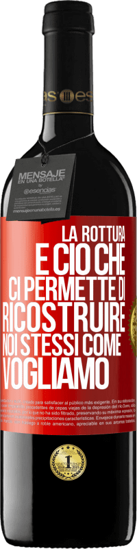 39,95 € Spedizione Gratuita | Vino rosso Edizione RED MBE Riserva La rottura è ciò che ci permette di ricostruire noi stessi come vogliamo Etichetta Rossa. Etichetta personalizzabile Riserva 12 Mesi Raccogliere 2015 Tempranillo