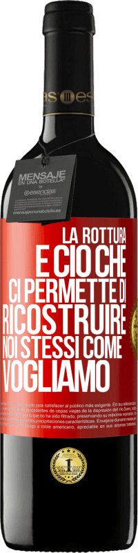 39,95 € Spedizione Gratuita | Vino rosso Edizione RED MBE Riserva La rottura è ciò che ci permette di ricostruire noi stessi come vogliamo Etichetta Rossa. Etichetta personalizzabile Riserva 12 Mesi Raccogliere 2016 Tempranillo