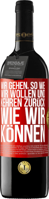 39,95 € Kostenloser Versand | Rotwein RED Ausgabe MBE Reserve Wir gehen, so wie wir wollen und kehren zurück, wie wir können Rote Markierung. Anpassbares Etikett Reserve 12 Monate Ernte 2014 Tempranillo