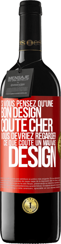 39,95 € Envoi gratuit | Vin rouge Édition RED MBE Réserve Si vous pensez qu'une bon design coûte cher, vous devriez regarder ce que coûte un mauvais design Étiquette Rouge. Étiquette personnalisable Réserve 12 Mois Récolte 2016 Tempranillo