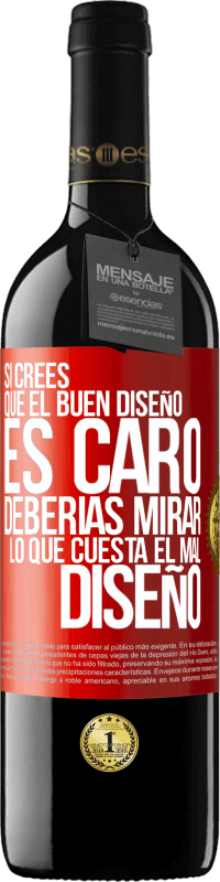 39,95 € Envío gratis | Vino Tinto Edición RED MBE Reserva Si crees que el buen diseño es caro, deberías mirar lo que cuesta el mal diseño Etiqueta Roja. Etiqueta personalizable Reserva 12 Meses Cosecha 2014 Tempranillo