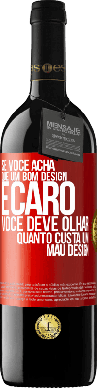 39,95 € Envio grátis | Vinho tinto Edição RED MBE Reserva Se você acha que um bom design é caro, você deve olhar quanto custa um mau design Etiqueta Vermelha. Etiqueta personalizável Reserva 12 Meses Colheita 2015 Tempranillo