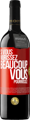 39,95 € Envoi gratuit | Vin rouge Édition RED MBE Réserve Si vous mûrissez beaucoup, vous pourrissez Étiquette Rouge. Étiquette personnalisable Réserve 12 Mois Récolte 2015 Tempranillo