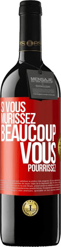 39,95 € Envoi gratuit | Vin rouge Édition RED MBE Réserve Si vous mûrissez beaucoup, vous pourrissez Étiquette Rouge. Étiquette personnalisable Réserve 12 Mois Récolte 2015 Tempranillo