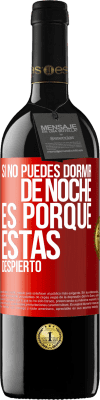 39,95 € Envío gratis | Vino Tinto Edición RED MBE Reserva Si no puedes dormir de noche es porque estás despierto Etiqueta Roja. Etiqueta personalizable Reserva 12 Meses Cosecha 2016 Tempranillo